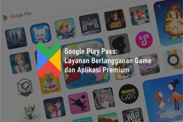 Apa itu Google Play Pass dan Mengapa Anda Harus Mencobanya