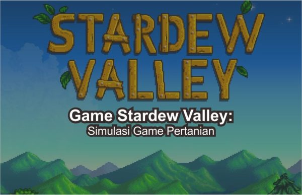 Game Stardew Valley: Simulasi Permainan Pertanian yang Menarik